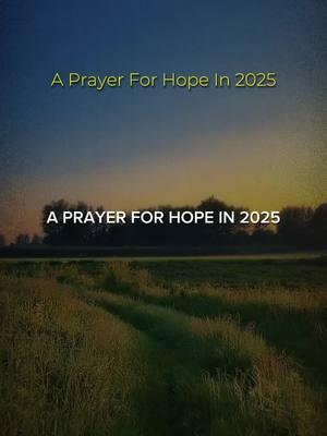 A Prayer For Hope In 2025  #prayerforhope #prayer #jesus #christiantiktok #blessingsofgod 