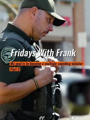 Part 3 Fridays With Frank My goal is to become a multiple speeding violator #pinalcountysheriff #pinal #fpy #viralvideo #viraltiktok #frank #franksloup #police #squad #sheriff #foryoupage #foryou #viral #viral_video #cops #copsusa #usa #pinalcounty #fpyシ #deputy 