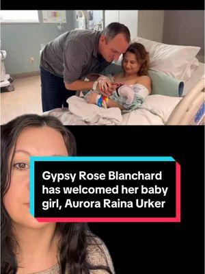 Gypsy Rose Blanchard had their baby girl! #fyp #foryou #crime #truecrime #kenurker #gypsyroseblanchard #ryananderson #baby #nye #newyears #mother #child #viral #news