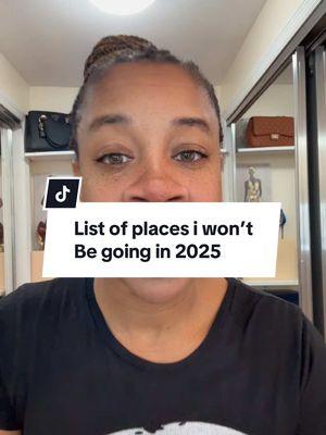 List of places I’m not going in 2025. #places #wontgo #traveltips #travel #aboveandbeyond #backandforth #outmyway #2025bride 