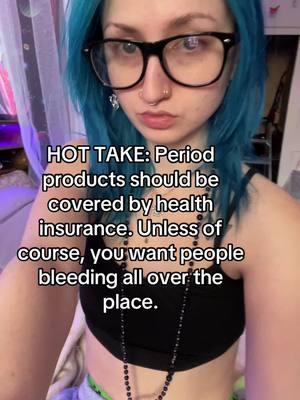 #periodt #hottake #periods #menstralcycle #menstrualproductsshouldbefree #healthinsurance #insurance #contreversial #onperiodt #period #bluehair #blueeyes #blue #hottakesonly #bleeding #foryou #foryoupage #fypシ゚viral #fyppppppppppppppppppppppp #foryourpage #blowthisupforme #blowup #blowup? #eyes #wlw #wuhluhwuh 