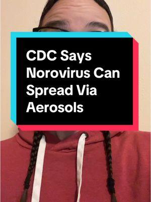 I’m just a random person on the internet, don’t take my word for it that norovirus can spread by aerosols.  Here is what the CDC, European CDC, and up to date scientific literature have to say about the topic.  #norovirus #aerosols #airborne #fyp #sickness #vomiting #diarrhea #infectiousdisease #outbreak #cdc #europeancdc #maskup #maskswork #cleantheair 