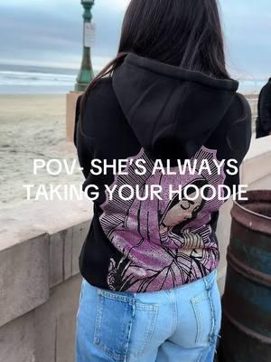 POV-SHE’S ALWAYS TAKING YOUR HOODIE 😔 #fyp #viral #sinaloa #virgencitadeguadalupe @Alexia Larios 