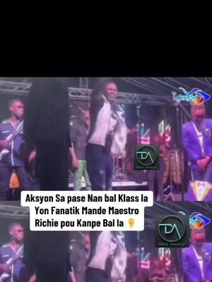 Aksyon Sa pase Nan bal Klass la Yon Fanatik Mande Maestro Richie pou Kanpe Bal la 👂 #didyanaliz #klass 