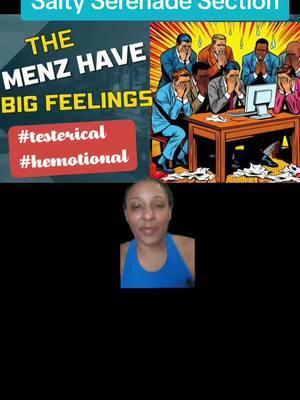 #12: The Salty Serenade Section: Menz and their Big Feelings Oh, there's nothing quite like the thrill of men swooping in to share their deep emotional insights in your comment sections. Their profound musings and heartfelt reflections truly add such a unique and invaluable perspective to your online interactions. It's just the highlight of your day to bask in the glory of their emotional wisdom and unparalleled sensitivity. What a delight it is to witness their eloquent expressions of feelings in response to your posts! Truly a gift that keeps on giving. #Hemotional #Testerical #BigFeelings#EmotionalMasters #SensitiveSagas #FeelingsOverload #DeepThoughtsBro #CommentaryEmotions #TenderTouches #SensitiveSpectacle #EmotionalEruption #HeartfeltHijinks #SarcasmIsMyLoveLanguage