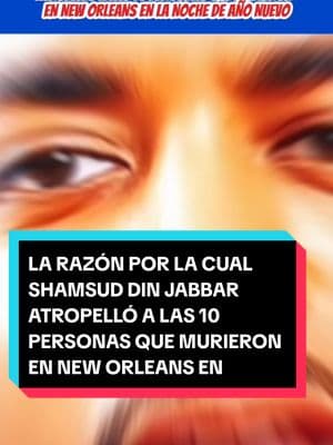 LA RAZÓN POR LA CUAL SHAMSUD DIN JABBAR ATROPELLÓ A LAS 10 PERSONAS QUE MURIERON EN NEW ORLEANS EN LA NOCHE DE AÑO NUEVO. #noticias #information #ultimahora #fpy #viralvideo #videosvirales #fyp #fypシ #family #triste #family #fpyシ #teamwork #notice #informate #neworleans  #añonuevo #