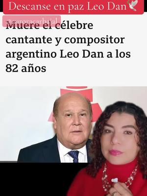 Fallece el cantante compositor Leo Dan a sus 82 años así lo dieron a conocer en sus redes sociales este 1 de enero de 20 25🕊️#tiktokmeizover #entretenews #Noticias #Leo Dan#Descanse en paz🕊️#yosoyaurora🤩 