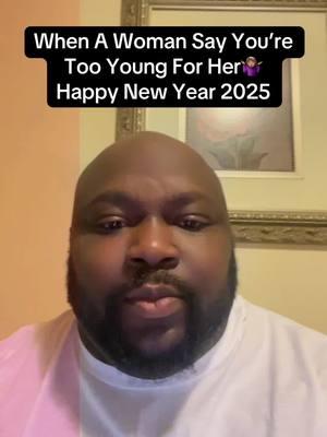 When a woman says you’re too young for her . Happy New Year 2025 #age #adults #excuses #attention #rejection #staywoke #freegame #ebook #unshakable #confidence #bio #viralvideo #women #men 