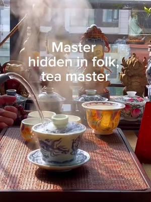 Master hidden in folk, tea master#teaceremony #teaculture #teaknowledge #herbaltea #kunfutea #foryou #relax #tea