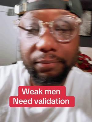 Weak men Need validation #guttaandsaint 