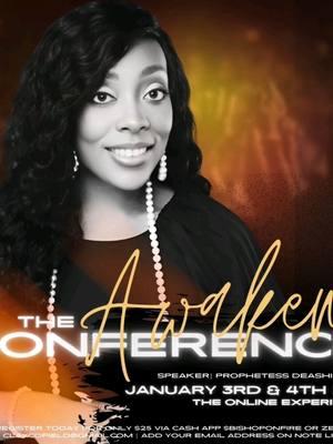 This weekend, Prophetess Deashia Swan is one of our amazing speakers for an unforgettable event that will AWAKEN your spirit and IGNITE your purpose for a strong start to 2025! 🔥 Get ready for a mighty move of God that will inspire, equip, and transform you in ways you’ve never imagined. Don’t miss this powerful opportunity to connect, grow, and prepare to step boldly into your next season. 🔥 Come Expecting! Leave Empowered! 🔥 📖 “Behold, I will do a new thing; now it shall spring forth...” – Isaiah 43:19 🎟️ Secure your spot NOW! Don’t miss what God has in store for YOU. Registration is simple! Cash app $BishopOnFire or Zelle : ClayCofield@gmail.com  Your registration fee is ONLY $25  #TheAwakenConference2025 #ProphetessDeashiaSwann #StartStrong2025 #FaithOnFire #KingdomPurpose #MoveOfGod #AwakenAndIgnite #SpiritualRenewal 