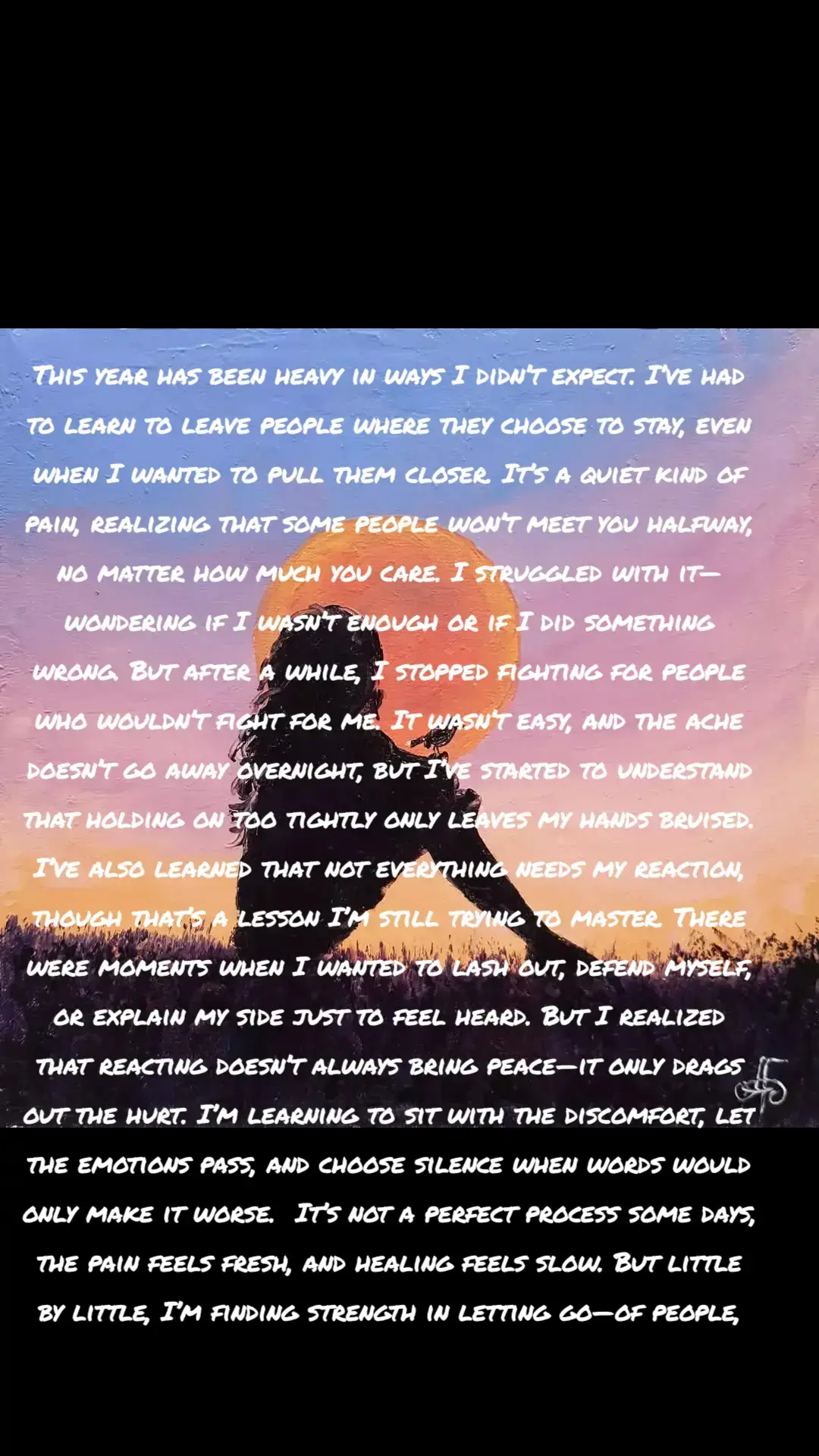 This year has been heavy in ways I didn’t expect. I’ve had to learn to leave people where they choose to stay, even when I wanted to pull them closer. It’s a quiet kind of pain, realizing that some people won’t meet you halfway, no matter how much you care. I struggled with it—wondering if I wasn’t enough or if I did something wrong. But after a while, I stopped fighting for people who wouldn’t fight for me. It wasn’t easy, and the ache doesn’t go away overnight, but I’ve started to understand that holding on too tightly only leaves my hands bruised. I’ve also learned that not everything needs my reaction, though that’s a lesson I’m still trying to master. There were moments when I wanted to lash out, defend myself, or explain my side just to feel heard. But I realized that reacting doesn’t always bring peace—it only drags out the hurt. I’m learning to sit with the discomfort, let the emotions pass, and choose silence when words would only make it worse.  It’s not a perfect process some days, the pain feels fresh, and healing feels slow. But little by little, I’m finding strength in letting go—of people, of expectations, and of the need to fix everything. #SelfCare #healingispossible #ihopeyouheal #heal #selflove 