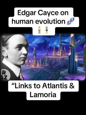 #edgarcayce #human #evloution #prediction #atlantis #lamoria