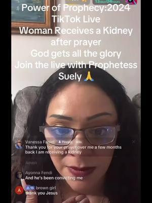 Power of Prophecy:2024 TikTok Live Woman Receives a Kidney after prayer God gets all the glory Join the live with Prophetess Suely #fyp #trending #christiantiktok #viralvideo #global #globalprophetesssuely #trendingvideo #viraltiktok #prophecy #viraltiktokvideo #prophecy #foryoupage #globaltiktok 