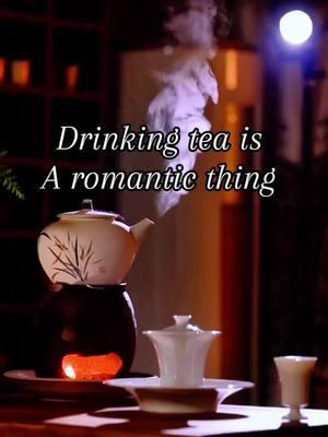 Drinking tea is a romantic thing 😘😘#Chinatea#tea #teatime#Oolongtea #Blacktea #greentea #Pu #Whitetea #fyp @TikTok UK 