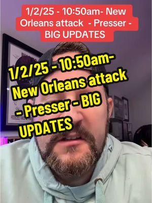 1/2/25 - 10:50am-New Orleans attack  - Presser - BIG UPDATES  #NewOrleans #Attack #BreakingNews #BigNews #Update #News #Reports #FBI #Police #Terror #Tragic  