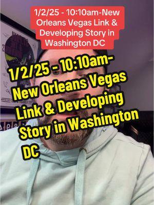 1/2/25 - 10:10am-New Orleans Vegas Link & Developing Story in Washington DC  - #NewOrleans #Attack #BreakingNews #BigNews #Update #News #Reports #FBI #Police #Terror #Tragic #1/2/25 - 10:10am-New Orleans Vegas Link & Developing Story in Washington DC  - #NewOrleans #Attack #BreakingNews #BigNews #Update #News #Reports #FBI #Police #Terror #Tragic #DC #capitol 