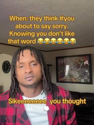 When they #think #you about to say sorry #knowing #you mess with that #word #lol #fyp #tiktok #sikkkkkeeee #outthecutgang ahaaaa 💪🏽💪🏽😂😂😂