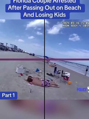 Florida Couple Arrested After Passing Out on Beach And Losing Kids #cops #copsoftiktok #copcam #fypシ 