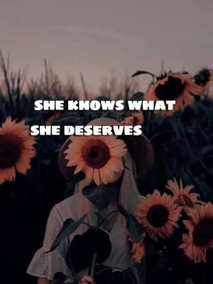 Knows What She Deserves. #knowswhatshedeserves #whatshedeserves #knowsherworth #deservesthebest #knowsbest #deservestheworld #quotes #dailymotivation #fypシ 