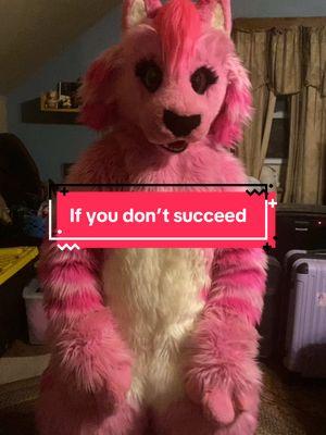 If you fail the first time, try again. #fyp #furry #pink #tigerlynx #fursona #fursuit #fursuiter #fursuiting #furrytiktok #furrytiktoker #acting #meme #mood 