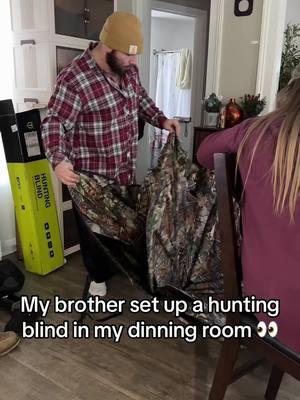 Set up a hunting blind in my dinning room 🤷🏻‍♀️ #man #hunting #equipment #brother #fun #tidewehunting 