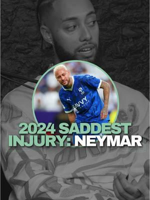 Saddest injury of 2024?😔 #neymarjr #neymar #injuries #Soccer #football #alhilal #saudiproleague #sports #brasil 