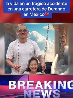 Padre e hija de Texas pierden la vida en un trágico accidente en una carretera de Durango en México. #usa #usanews #noticias #texas #genesisquinteros #sad #fyp #frypage 