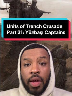 Units of Trench Crusade; Part 21: Yüzbaşı Captains #trenchcrusade #lore #wargaming #minipainting #hobby #gaming #hoodguard #indeed #greenscreen 