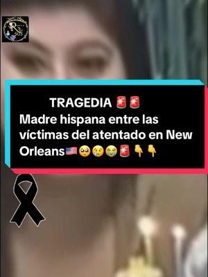 Madre hispana entre las víctimas del atentado en New Orleans#ultimahora #noticias #atentado #madre #hispana #victima #neworleans #tragedia #usa🇺🇸#noticias  #creatorsearchinsights#paratii 