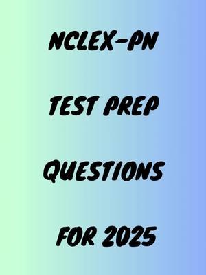 NCLEX-PN Test prep question for 2025 exams #nclex #nclexpn #nclexprep #pnnurse #passthenclex #nclexusa #tiktokusa