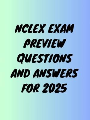 NCLEX EXAM PREVIEW QUESTIONS AND ANSWERS FOR 2025 #nclexprep #passthenclex #tiktokusa #nursingstudent #nclexquestionoftheday #nursingjourney #lpnstudent #nclexpnexamination #nclexquestions #nclexstudying