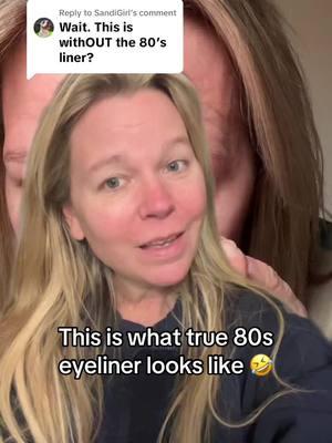 Replying to @SandiGirl This is what true 80s eyeliner looked like 🤣 #greenscreen #Eyeliner #blackeyeliner #80s 