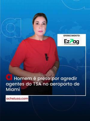 📹 Este noticiário é um oferecimento de Ezpag- Iphones parcelados #AcheiUsa #aeroporto #miami #tsa #agressao          