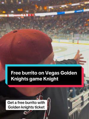 Free burrito @Vegas Golden Knights game knight #303inthecut #lasvegasfood #vegastiktok #vegasgoldenknights 