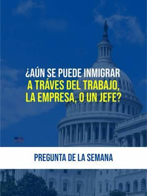 Pregunta de la Semana: ¿Aún se puede inmigrar a tráves del trabajo, la empresa, o un jefe? #inmigracion #estadosunidos #ciudadania #residencia #abogadosdeinmigracion #certificacionlaboral