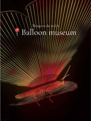 📍 Balloon museum  @Balloon Museum  #balloonmuseum  #losangeles 