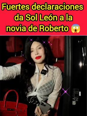 Fuertes declaraciones de Sol León para la novia de Robertoooooo‼️😱😱😱😱😱😱 #solleon #solleon21 #solleonfajas #solleon_21 #solleonpolemica #robertolopez #robertoysolleon #divorciodesolleon #gabrielafelix #polemicas #chismecito 