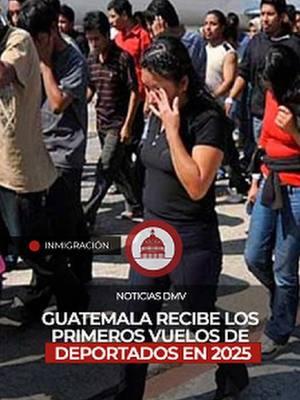 🔴𝗜𝗡𝗠𝗜𝗚𝗥𝗔𝗖𝗜𝗢́𝗡 | Guatemala recibe los primeros vuelos de deportados en 2025. #noticiasdmv #deportados #guatemaltecos #guatemala #ice #deportaciones #inmigracion #maryland #virginia