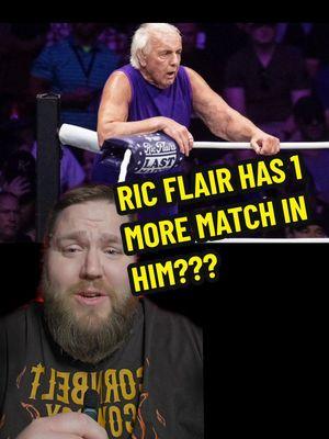 Ric Flair Says He Has One Last Match In Him?? #ricflair #natureboy #prowrestling #wrestlingnews #WWE #aew #wwettfam #tylerwrestles #wrestletok #greenscreen 