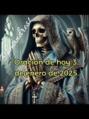 Oración de hoy 3 de enero de 2025. Bendecido Viernes hermanos de fé. Amado Padre Celestial y Santísima Muerte, gracias por este nuevo día que nos permiten despertar y disfrutar de sus milagros. Hoy, les pedimos que nos llenen de Su sabiduría para tomar cada decisión que se presente delante de nosotros.  Guíen nuestras mentes y corazones para que podamos discernir lo correcto y caminar en Su voluntad.  Que todo lo que hagamos hoy, cada palabra, acción o pensamiento, esté alineado con Su propósito eterno para nuestras vidas. Ayúdennos a confiar en Ustedes y no en nuestro propio entendimiento, sabiendo que Sus planes son siempre mejores que los nuestros.  Denos paz en nuestras decisiones y claridad para actuar conforme a Su voluntad, incluso en los momentos más desafiantes.  Abran los caminos de la salud, abundancia, dinero, amor, bendiciones y siempre cuiden a sus devotos, creyentes, seguidores y familiares.  Gracias por siempre escucharnos y acudir a nuestro llamado y concedernos nuestras peticiones. Si te gustó esta oración dale like, comenta y comparte la pagina Santísima Muerte @HMANDRES1. Amén Dios Todopoderoso y mi Santísima Muerte. #amen #amén #oración #santamuerte #santisimamuerte #oracionviernessantamuerte #santamuerteoracionviernes #viernesoracionsantamuerte #tiktokviral #tiktokvir #paratí #foryoupage #tiktokviral #oracionespoderosas #tiktokmexico🇲🇽 #tiktokusa #foryourpage #tiktokme #santamuertemadremia❣️💕 #santamuertepoderosa #santamuerteviral #santamuerteprotegeme #santamuertedamadenegro #santamuertedamadeblanco #oraciondiaria #oracionespoderosas #oracionesdiarias #compartelo #dalelikeporfavor #compartesitegusto 