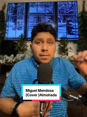 Miguel Mendoza (Cover) Almohada  Dejeme sus comentarios mil gracias vienen mas cansiones para ustedes. De su amigo Micky_al100 #musica  #karaoke #solista  #musicaromantica #josejose 