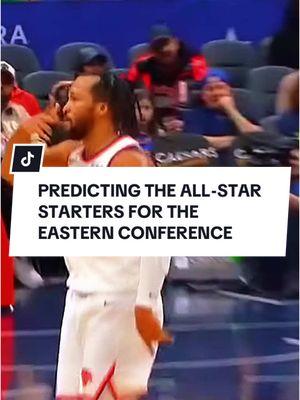 PREDICTING THE ALL-STAR STARTERS FOR THE EASTERN CONFERENCE #fyp #jalenbrunson #karlanthonytowns #newyorkknicks #donovanmitchell #clevelandcavaliers #jaysontatum #bostonceltics #giannisantetokounmpo #milwaukeebucks #allstar #NBA #creatorsearchinsights 