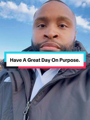 Have A Great Day On Purpose. #fyp #haveagreatday #onpurpose #ILetMyNameSpeakForItSelf #loveyall #neverforgetthat 