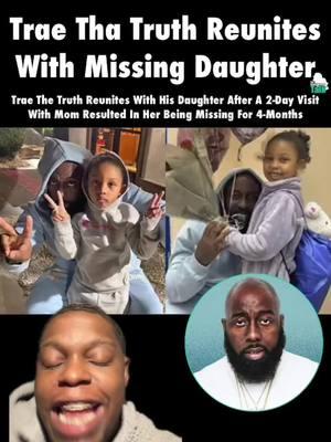 Trae Tha Truth Locates Missing Daughter! #CapCut #traethatruth #daughter #missing #fyp #missingpersons #fypシ゚viral #foryoupage #fypシ #fypchallenge #fypsounds 