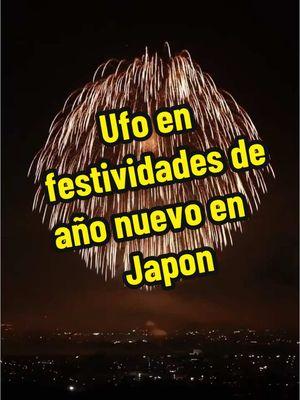 UFO 2025 en Japón fue captado infraganti en los juegos pirotécnicos en recibimiento de ańo 2025 #japon  #2025  #ufo #aliens #drone #asia #mexico #usa #ovnsvirales #ovni  #parati #miedo #laluna #themoon @Telemundo @Alcibiades Onofre @Alienigenaterricola 