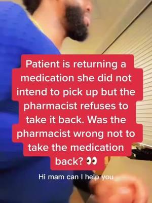 Episode 115 | patient returning a medication she picked up but the pharmacist refused. Who is wrong here? #pharmacist #pharmacytechnician #nursesoftiktok #viral #xybca #DrK 