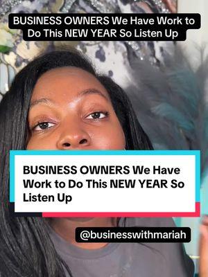 BUSINESS OWNERS We Have Work to Do This NEW YEAR So Listen Up  Check out my business TikTok: @Grandiose Grant Services  #businessowners #smallbusinesstiktok🔥 #smallbusinessowner #business #businesstiktok #businesses #business2025 