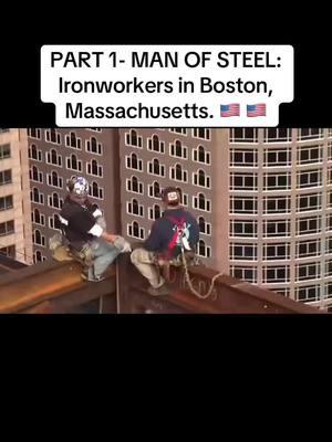 PART 1- MAN OF STEEL: Ironworkers in Boston, Massachusetts. 🇺🇸 🇺🇸 #ironworkers #skywalker #skyscrapper #bluecollar #ironworker #construction #buildingamerica #history #backintheday #fyp #viralvideo #LearnOnTikTok #mustwatch #dangerous #boston #massachusetts 