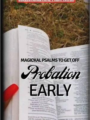 Try These Magickal Psalms to Get Off Probation Early • 1st, you’ll need to write a petition ( a formal request to your ancestors that specifies your IDEAL OUTCOME) and add these scriptures at the end, then burn it. My biggest tip is to write in the present tense as if it’s ALREADY DONE. So mote it be ✨#mastermanifestor888 #chargesdropped #jailtok #jail #prisiontok #trial #ontrial #probation #probationviolation #probationlife #hoodootiktok #hoodoo #hoodoowitchtok #hoodootok #freeme #freemyman #freemybaby #freemyhusband #manifestation #scripting #rootwork  #rootworker  #biblemagic #rootworkersoftiktok